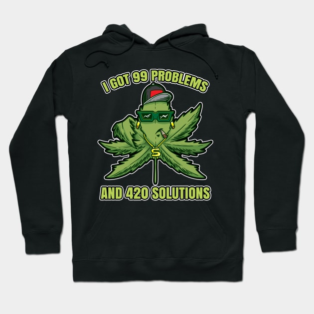 I Got 99 Problems And 420 Solutions Cannabis Weed Hoodie by bigD